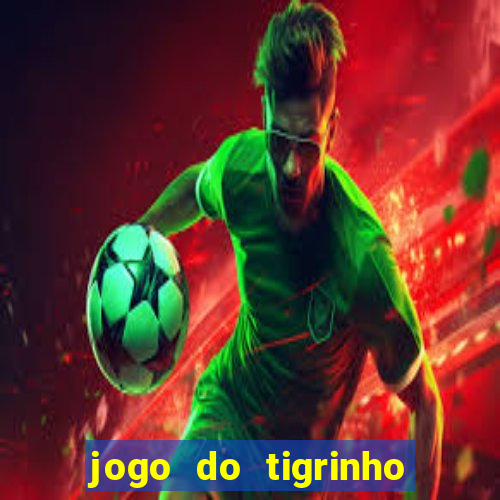 jogo do tigrinho aposta minima